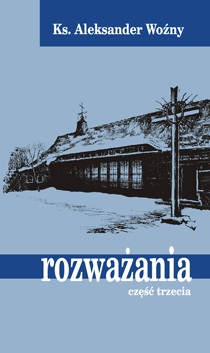 Rozważania cz. III – ks. Aleksander Woźny