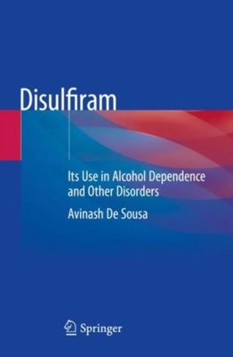 Disulfiram: Its Use in Alcohol Dependence and Other Disorders