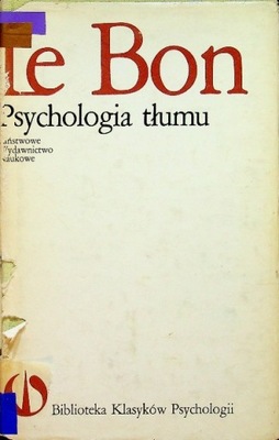 Gustaw Le Bon - Psychologia tłumu