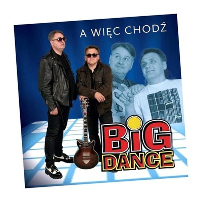 A WIĘC CHODŹ CD BIG DANCE