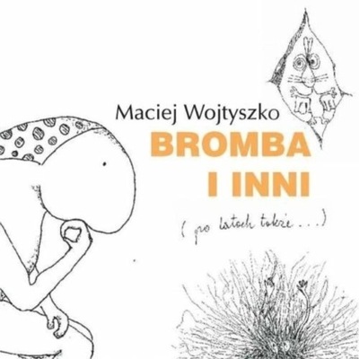 Maciej Wojtyszko - Bromba i inni