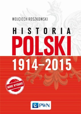 Historia Polski 1914-2015 Wojciech Roszkowski