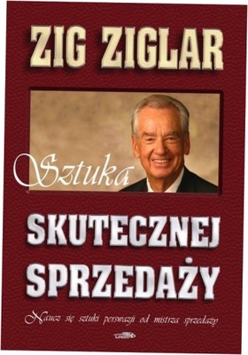 Sztuka skutecznej sprzedaży - Ziglar Zig