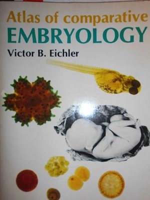 Atlas of comparative embryology - V B Eichler