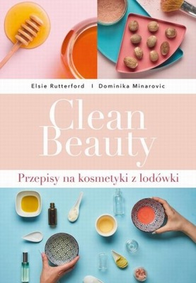 Clean Beauty Przepisy na kosmetyki z lodówki - KD