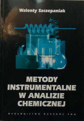 W. Szczepaniak METODY INSTRUMENTALNE W ANALIZIE CH