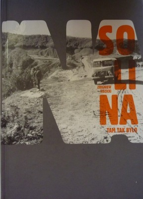 Zbigniew Kozicki SOLINA TAM TAK BYŁO...ZAPOMNIANE BIESZCZADY