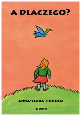 A dlaczego. Anna Clara Tidholm