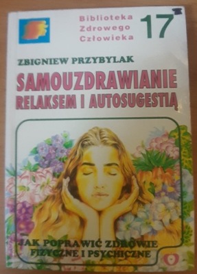 Samouzdrawianie relaksem i autosugestią Zbigniew Przybylak