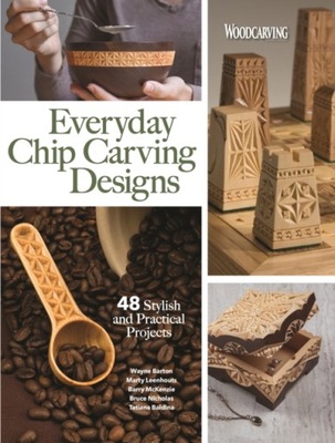 Everyday Chip Carving Designs : 48 Stylish and Practical Projects / Editors