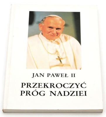 Przekroczyć próg nadziei Jan Paweł II