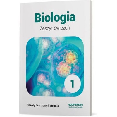 Biologia 1. Zeszyt ćwiczeń. Szkoła branżowa I