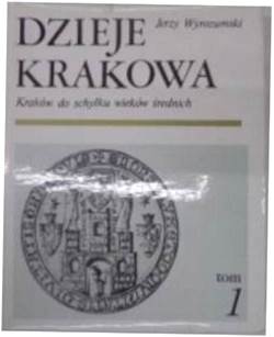 Dzieje Krakowa. Kraków - Jerzy Wyrozumski