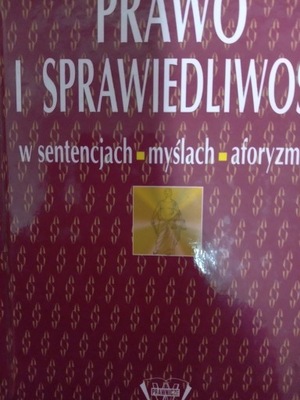 Prawo i Sprawiedliwość w sentencjach, myślach,...