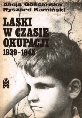 Laski w czasie okupacji 1939-1945 / Alicja Gościmska, Ryszard Kamiński