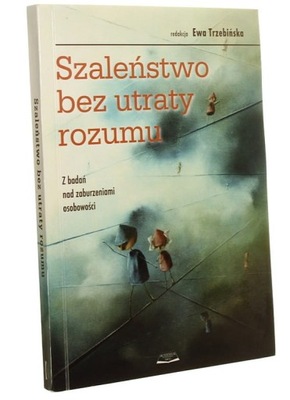 Szaleństwo bez utraty rozumu Z badań nad zaburzeni