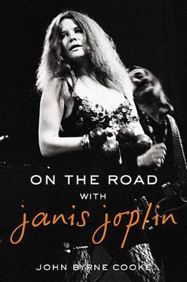 On the Road with Janis Joplin John Byrne Cooke