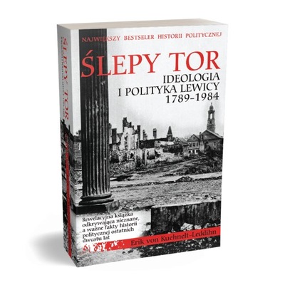 Ślepy tor. Ideologia i polityka lewicy 1789-1984