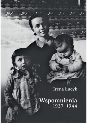 Wspomnienia 1937-1944 - Irena Łucyk