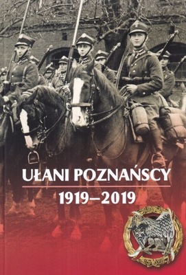 Ułani Poznańscy 1919-2019 15 Pułk Ułanów Poznańskich fotografie odznaki