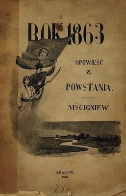Rok 1863. Opowieść z powstania napisał Mścigniew