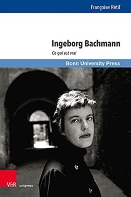 Ingeborg Bachmann: Ce qui est vrai Retif