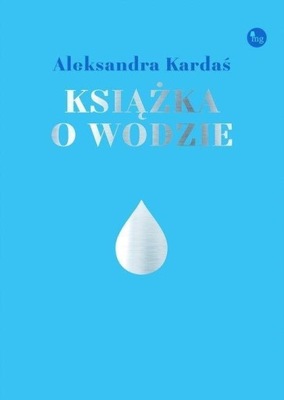 KSIĄŻKA O WODZIE, Aleksandra Kardaś -tk