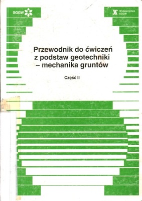 PRZEWODNIK DO ĆWICZEŃ Z PODSTAW GEOTECHNIKI-MECHANIKA GRUNTÓW