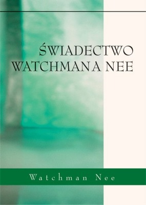 Świadectwo Watchmana Nee - Watchman Nee