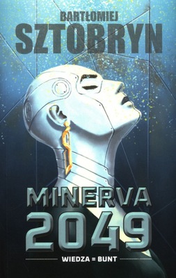 Minerva 2049 Wiedza Bunt - Bartłomiej Sztobryn