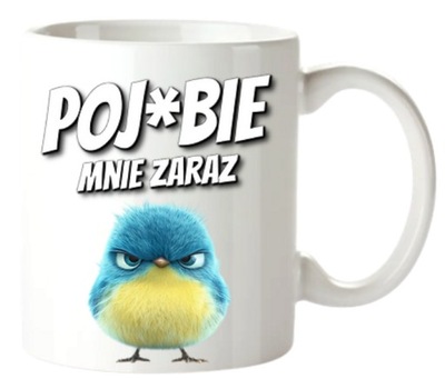 ŚMIESZNY KUBEK POJEBIE MNIE ZARAZ CHAMSKIE KUBKI