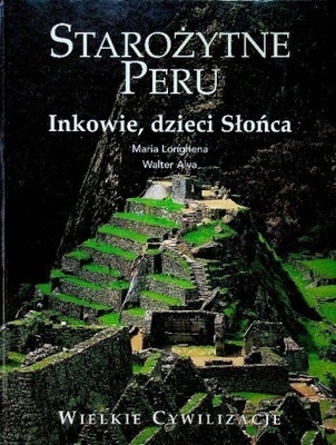 Wielkie cywilizacje Starożytne Peru Inkowie