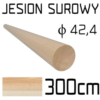 Poręcz drewniana jesion SUROWY fi42 300cm