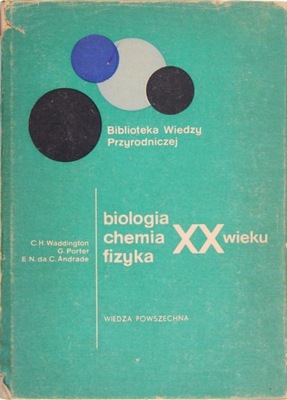 BIOLOGIA CHEMIA FIZYKA XX WIEKU