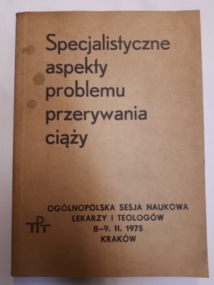 Specjalistyczne aspekty problemu przerywania ciąży