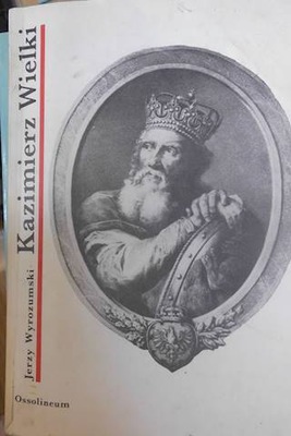 Kazimierz Wielki - Jerzy Wyrozumski