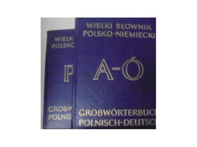 Wielki Słownik Polsko Niemiecki A Ó-P,Ż -