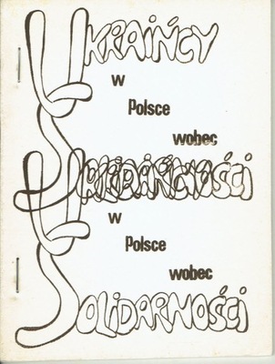 UKRAIŃCY W POLSCE WOBEC SOLIDARNOŚCI samizdat