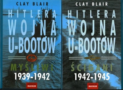 HITLERA WOJNA U-BOOTÓW 2 TOMY MYŚLIWI 1939-42 ŚCIGANI 1942-45 - CLAY BLAIR