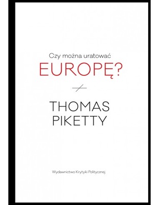 Czy można uratować Europę? Thomas Piketty