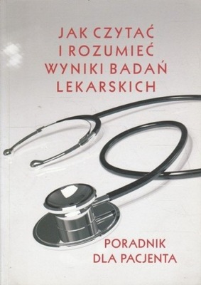 Jak czytać i rozumieć wyniki badań lekarskich