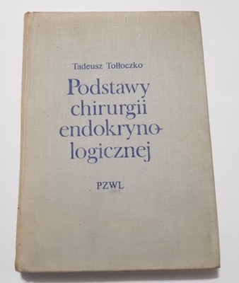 STARA KSIĄŻKA PODSTAWY CHIRURGI ENDOKRYNOL. 1978