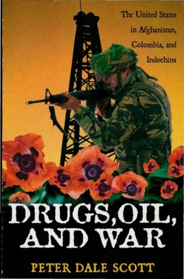 Drugs, Oil, and War - Peter Dale Scott