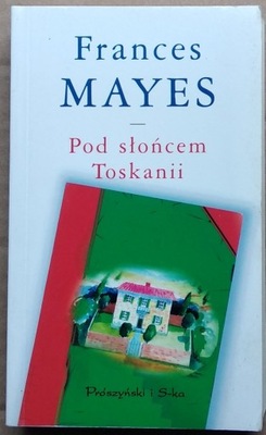 Frances Mayes Pod słońcem Toskanii