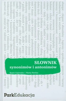 SŁOWNIK SYNONIMÓW I ANTONIMÓW Beata Gajewska, Marta Pawlus