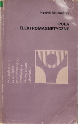 Pola elektromagnetyczne Henryk Mikołajczyk