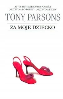 Za moje dziecko - Tony Parsons