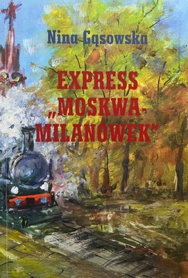 EXPRESS "MOSKWA - MILANÓWEK" - N. GĄSOWSKA