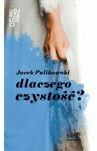 Dlaczego czystość? Jacek Pulikowski