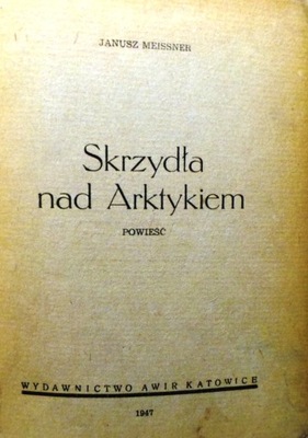 Skrzydła nad Arktykiem (powieść), Meissner [1947]